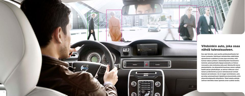Jalankulkijoiden havaitsemistoiminto automaattisella täysjarrutuksella on Volvon innovaatio, joka tarkkailee jatkuvasti lähettyvillä olevia jalankulkijoita.