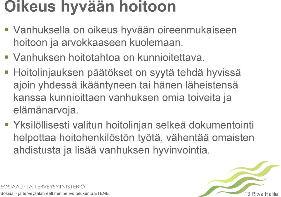 Hoitolinjauksen päätökset on syytä tehdä hyvissä ajoin yhdessä ikääntyneen tai hänen läheistensä kanssa kunnioittaen