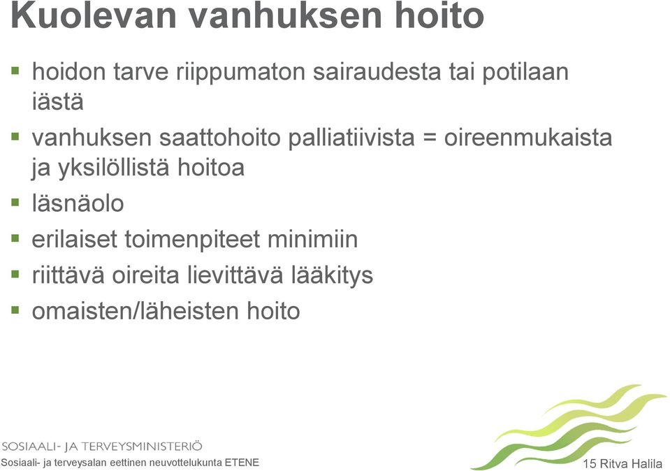 ja yksilöllistä hoitoa läsnäolo erilaiset toimenpiteet minimiin