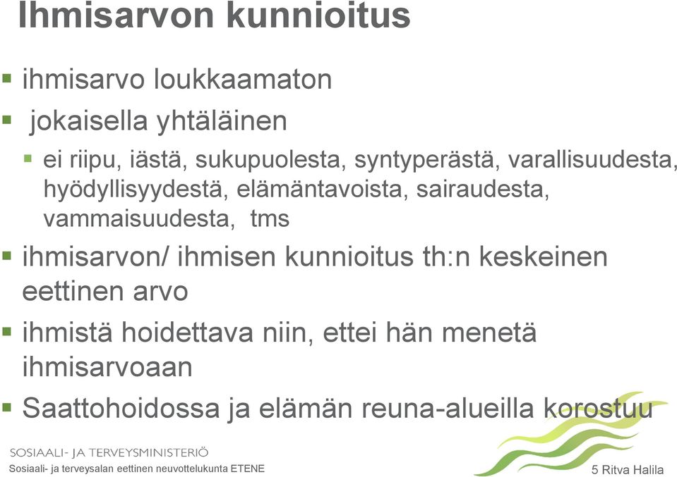 vammaisuudesta, tms ihmisarvon/ ihmisen kunnioitus th:n keskeinen eettinen arvo ihmistä