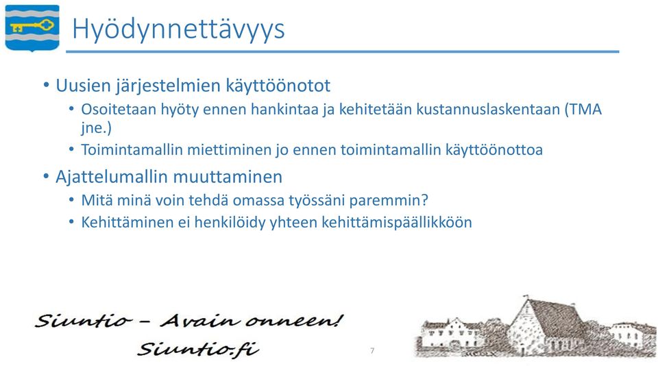 ) Toimintamallin miettiminen jo ennen toimintamallin käyttöönottoa