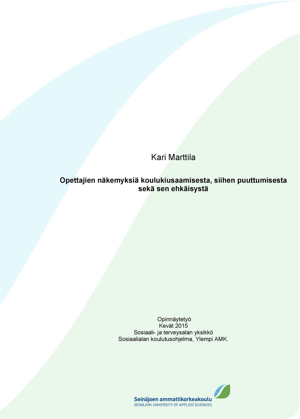 sen ehkäisystä Opinnäytetyö Kevät 2015 Sosiaali-