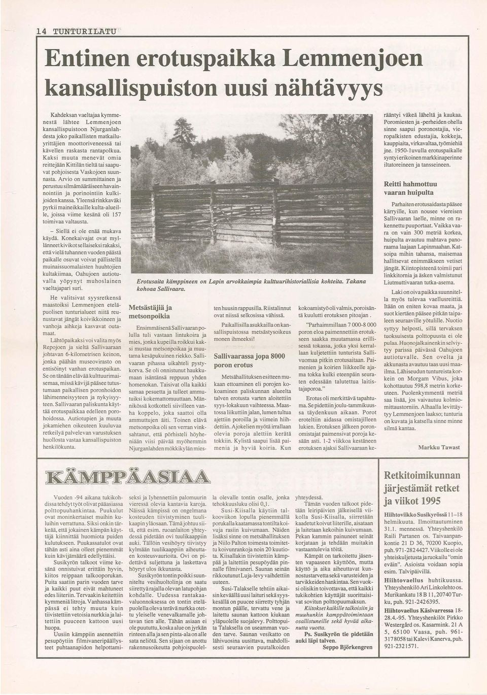 Arvio ofi' summittainen ja perustuu silmämääräiseen havainnointiin ja poriinointiin kulkijoiden kanssa.