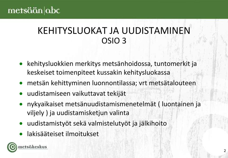 metsätalouteen uudistamiseen vaikuttavat tekijät nykyaikaiset metsänuudistamismenetelmät (