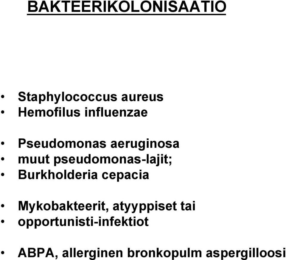 pseudomonas-lajit; Burkholderia cepacia Mykobakteerit,