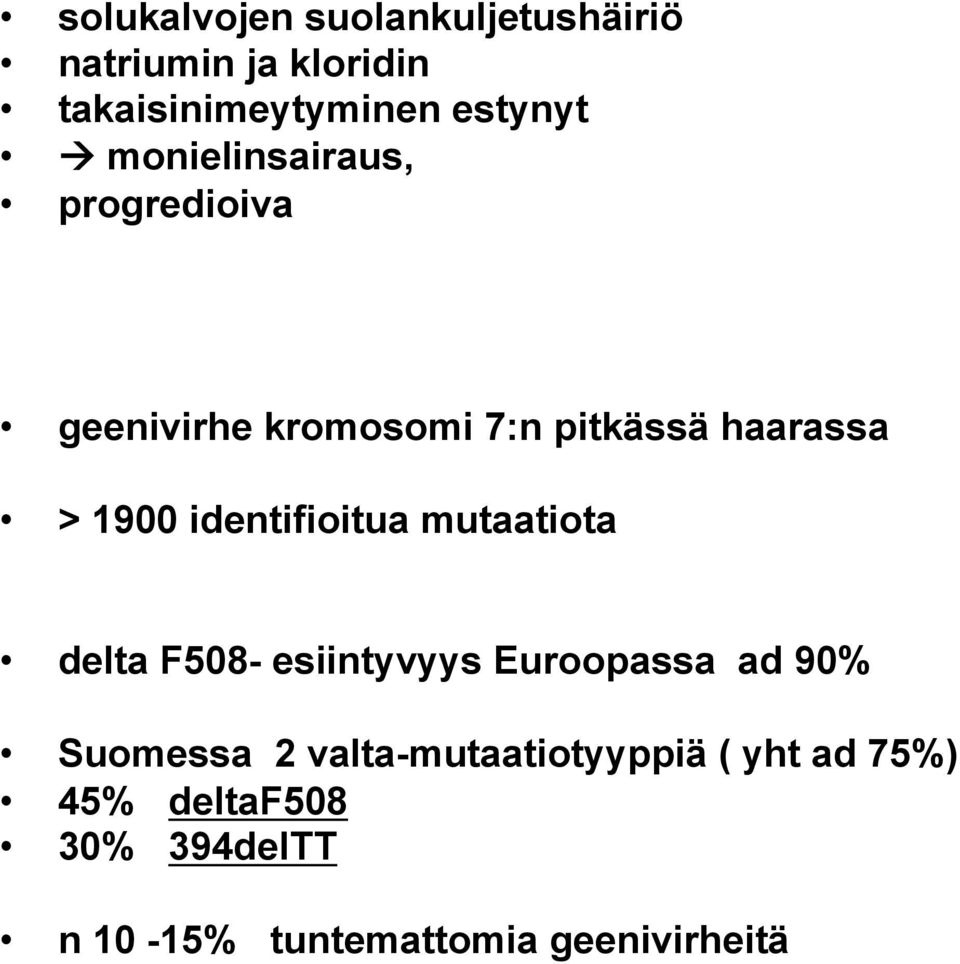 identifioitua mutaatiota delta F508- esiintyvyys Euroopassa ad 90% Suomessa 2