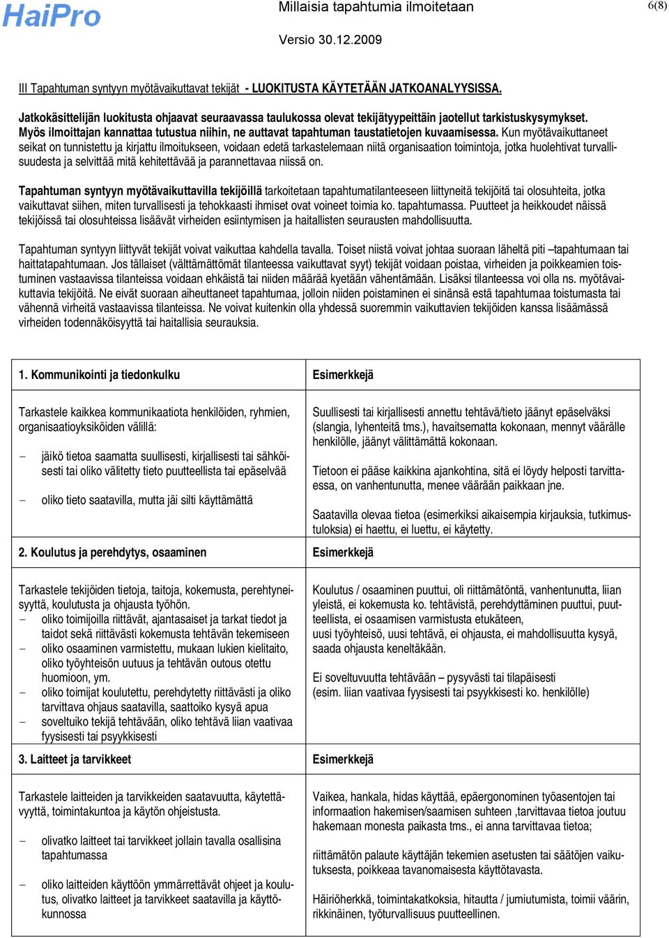 Myös ilmoittajan kannattaa tutustua niihin, ne auttavat tapahtuman taustatietojen kuvaamisessa.