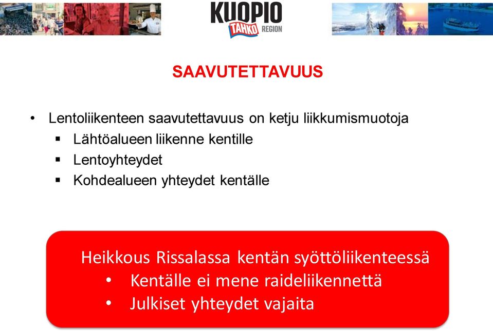 Kohdealueen yhteydet kentälle Heikkous Rissalassa kentän