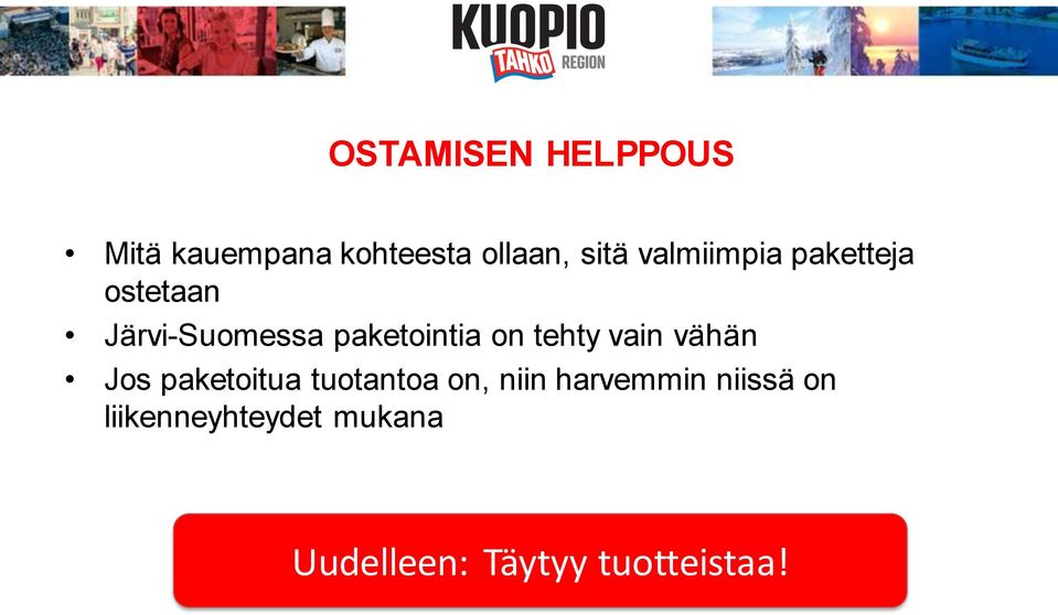 tehty vain vähän Jos paketoitua tuotantoa on, niin harvemmin