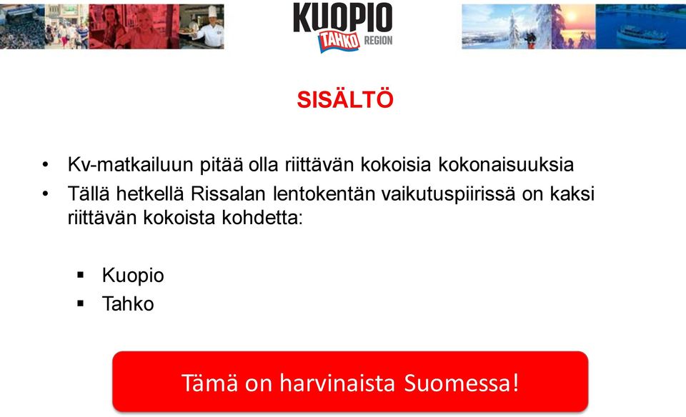 lentokentän vaikutuspiirissä on kaksi riittävän