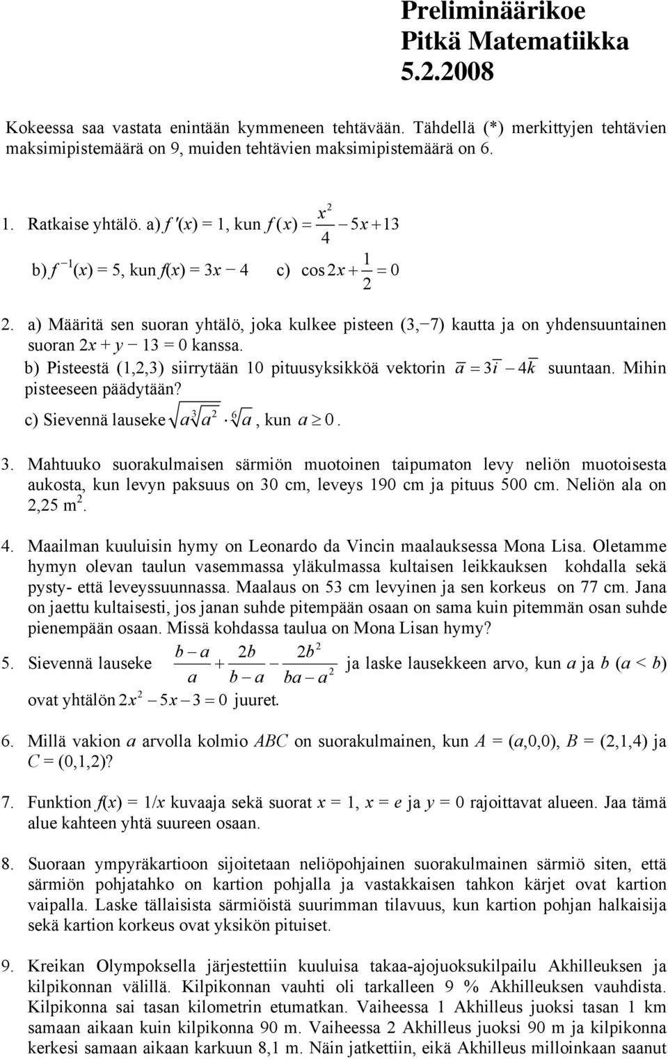 b) Pisteestä (,,3) siirrytään 0 pituusyksikköä vektorin a = 3i