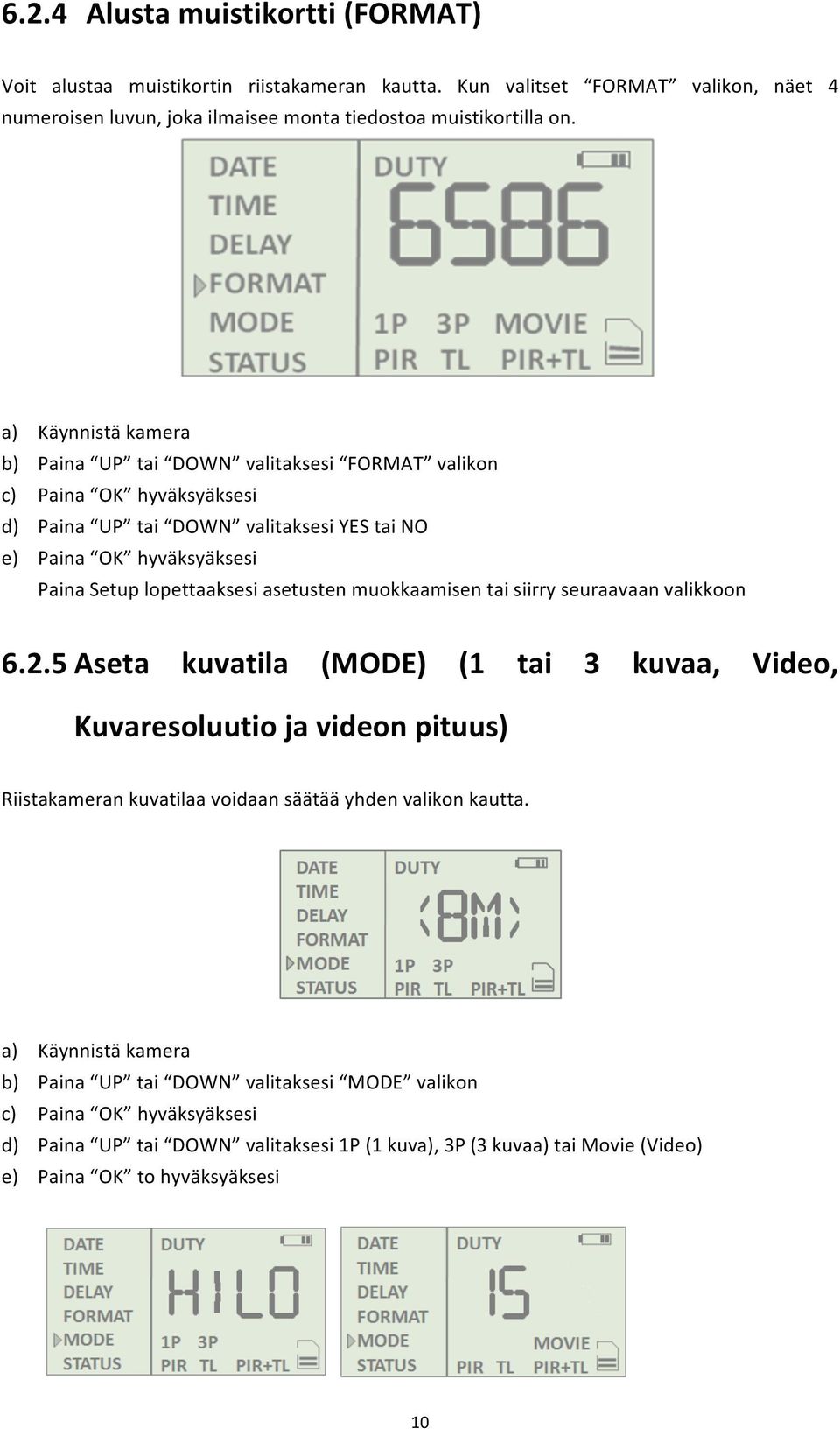 asetusten muokkaamisen tai siirry seuraavaan valikkoon 6.2.