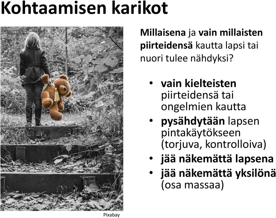 vain kielteisten piirteidensä tai ongelmien kautta pysähdytään lapsen