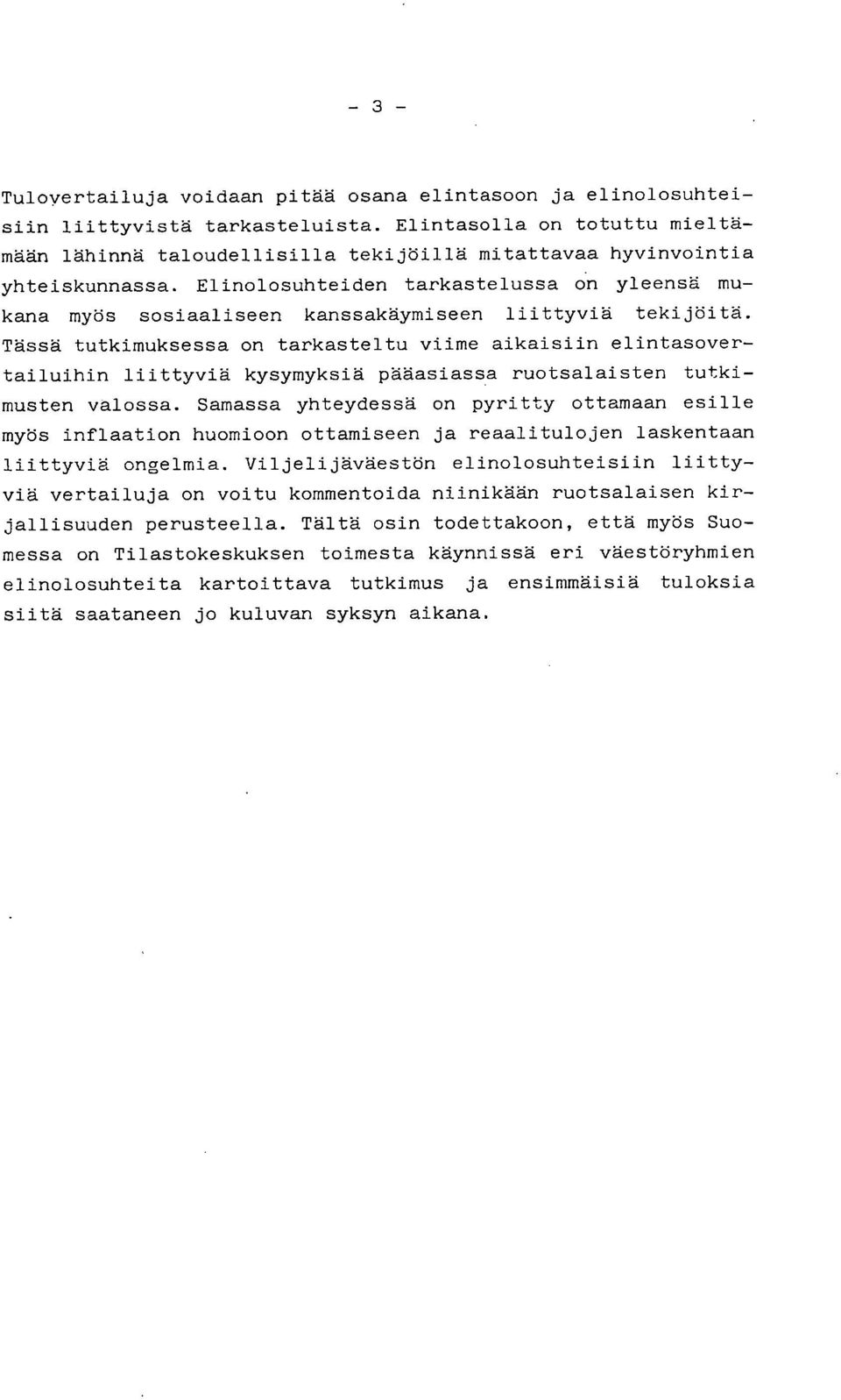 Elinolosuhteiden tarkastelussa 6n yleensä mukana myös sosiaaliseen kanssakäymiseen liittyviä tekijöitä.