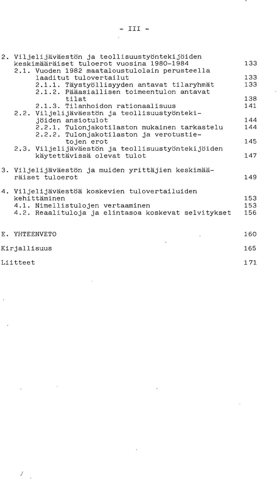 2.2. Tulonjakotilaston ja verotustietojen erot 145 2.3.
