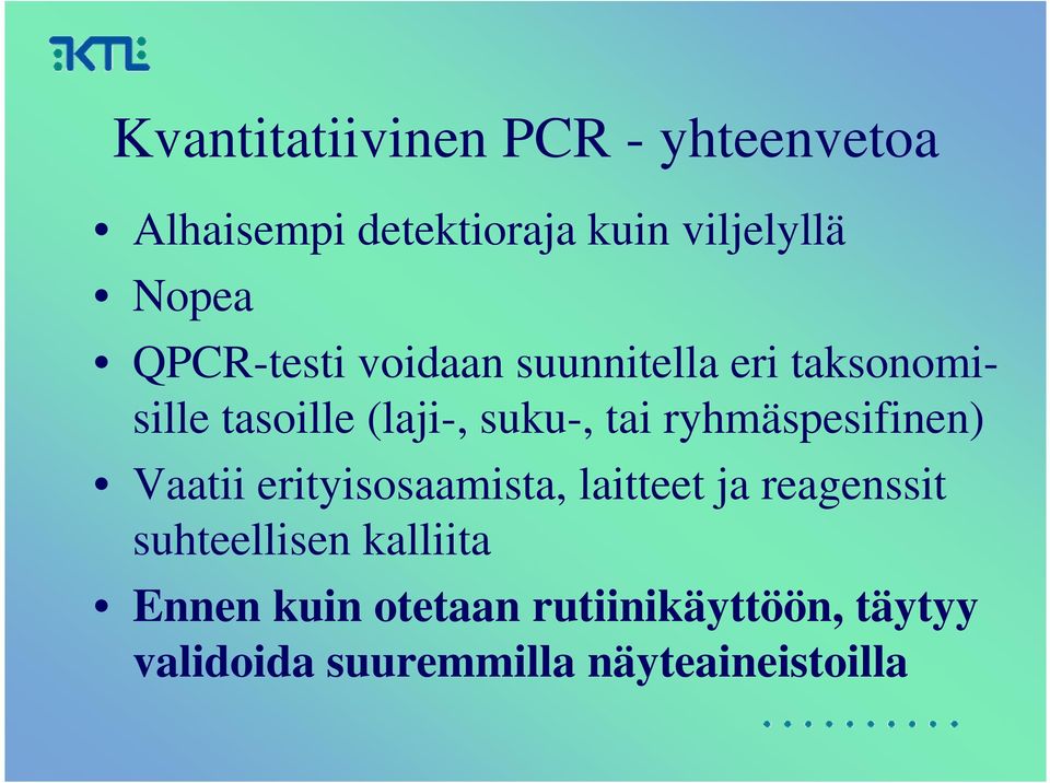 ryhmäspesifinen) Vaatii erityisosaamista, laitteet ja reagenssit suhteellisen