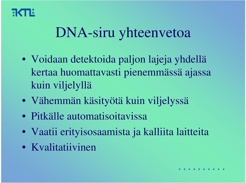 viljelyllä Vähemmän käsityötä kuin viljelyssä Pitkälle