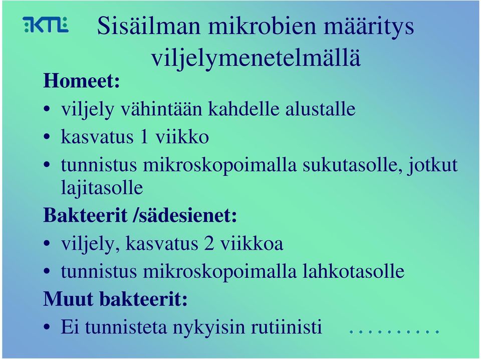 jotkut lajitasolle Bakteerit /sädesienet: viljely, kasvatus 2 viikkoa