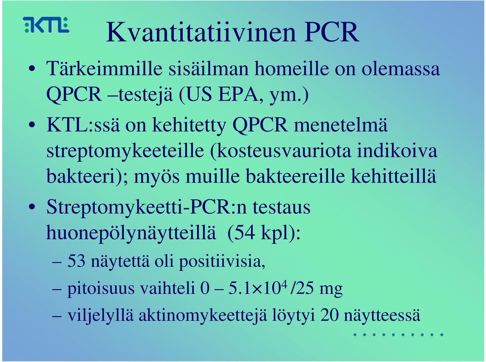 muille bakteereille kehitteillä Streptomykeetti-PCR:n testaus huonepölynäytteillä (54 kpl): 53