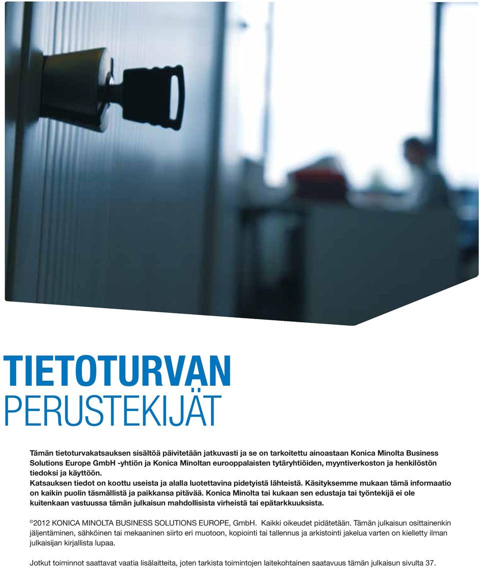 Käsityksemme mukaan tämä informaatio on kaikin puolin täsmällistä ja paikkansa pitävää.