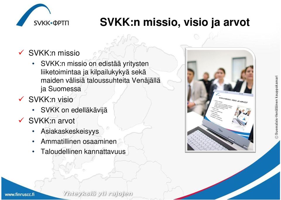 taloussuhteita Venäjällä ja Suomessa SVKK:n visio SVKK on edelläkävijä