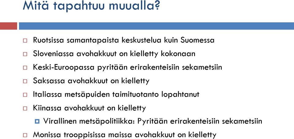 Keski-Euroopassa pyritään erirakenteisiin sekametsiin Saksassa avohakkuut on kielletty Italiassa