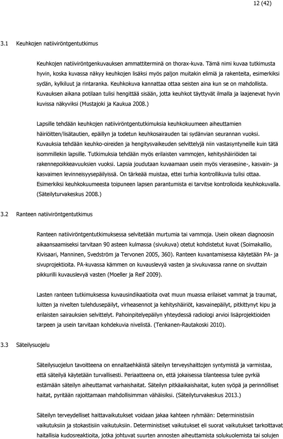 Keuhkokuva kannattaa ottaa seisten aina kun se on mahdollista.