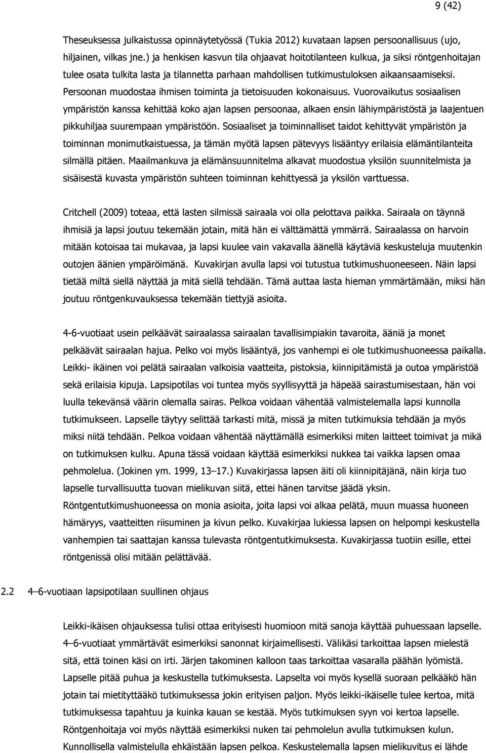 Persoonan muodostaa ihmisen toiminta ja tietoisuuden kokonaisuus.