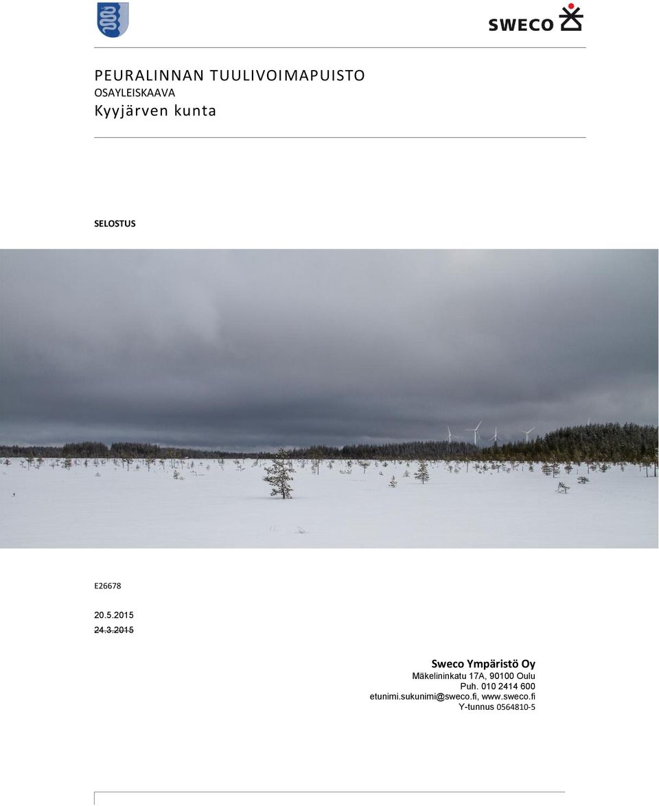 2015 Sweco Ympäristö Oy Mäkelininkatu 17A, 90100 Oulu