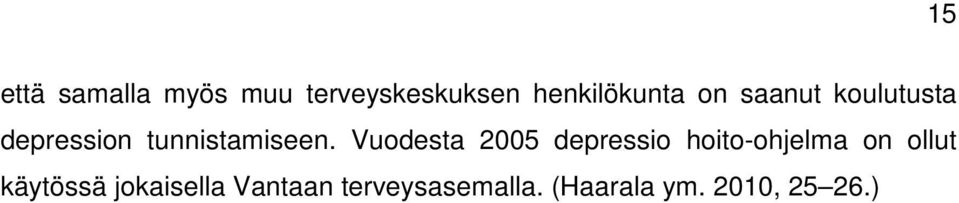 Vuodesta 2005 depressio hoito-ohjelma on ollut käytössä