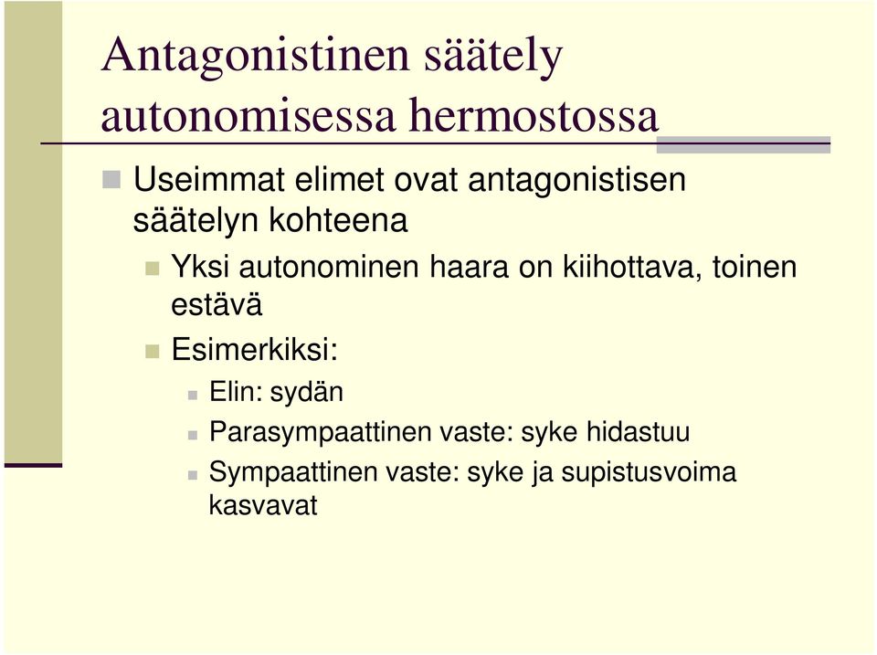 kiihottava, toinen estävä Esimerkiksi: Elin: sydän