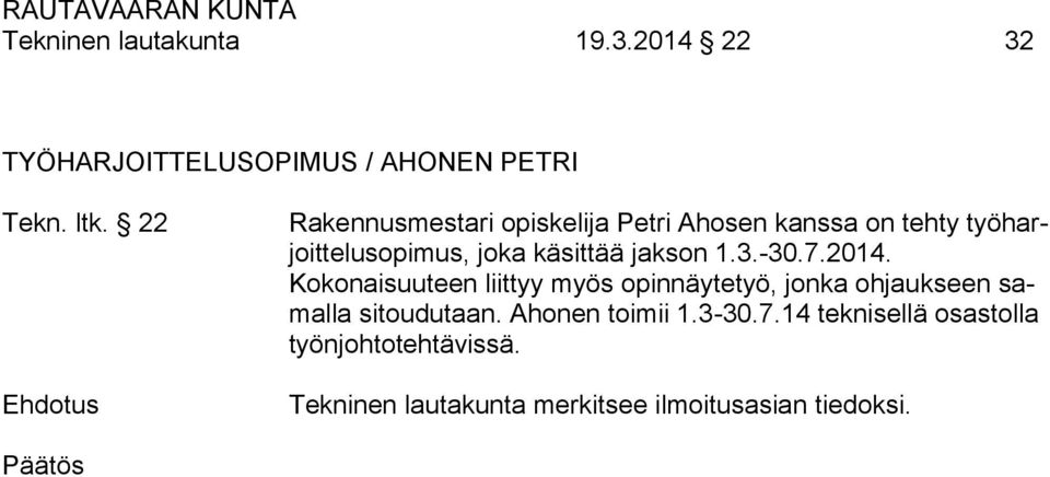 käsittää jakson 1.3.-30.7.2014.