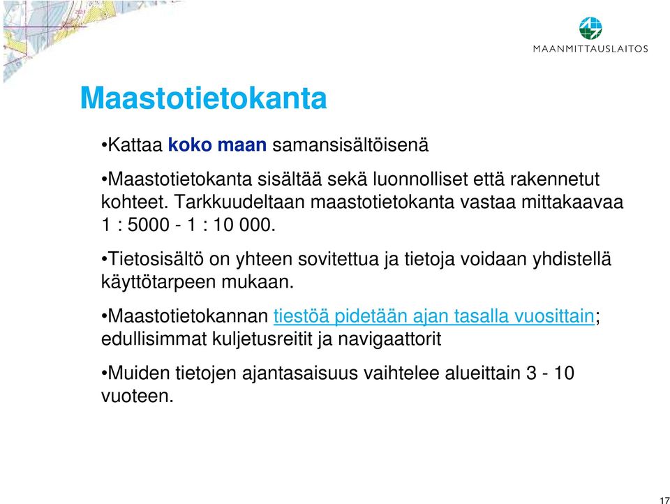 Tietosisältö on yhteen sovitettua ja tietoja voidaan yhdistellä käyttötarpeen mukaan.