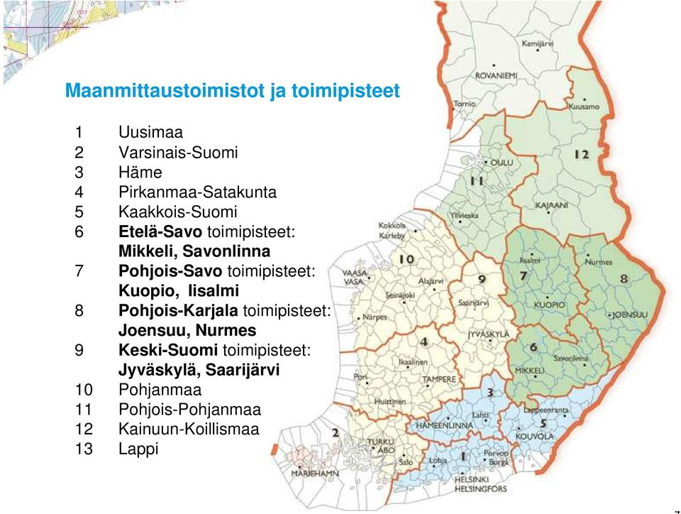 Pohjois-Savo toimipisteet: Kuopio, Iisalmi 8 Pohjois-Karjala toimipisteet: Joensuu, Nurmes