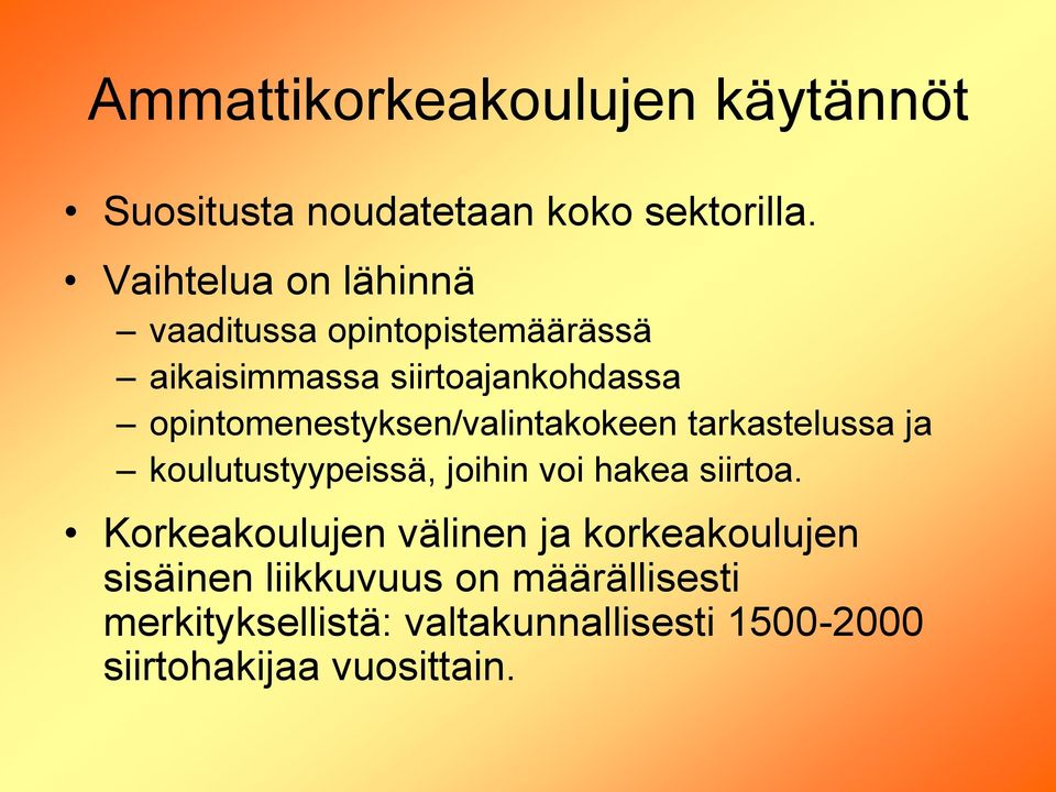 opintomenestyksen/valintakokeen tarkastelussa ja koulutustyypeissä, joihin voi hakea siirtoa.