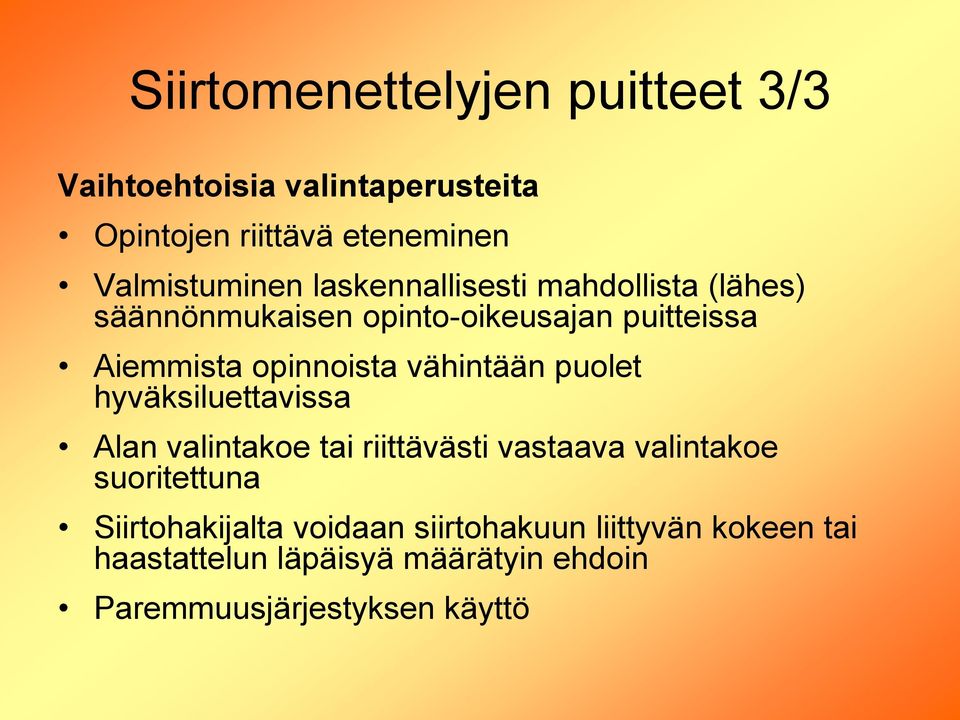 vähintään puolet hyväksiluettavissa Alan valintakoe tai riittävästi vastaava valintakoe suoritettuna