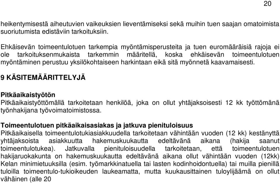 yksilökohtaiseen harkintaan eikä sitä myönnetä kaavamaisesti.