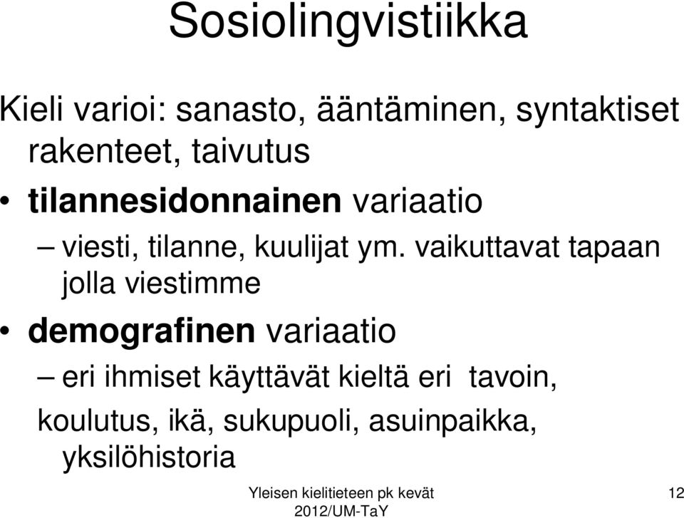 ym. vaikuttavat tapaan jolla viestimme demografinen variaatio eri ihmiset