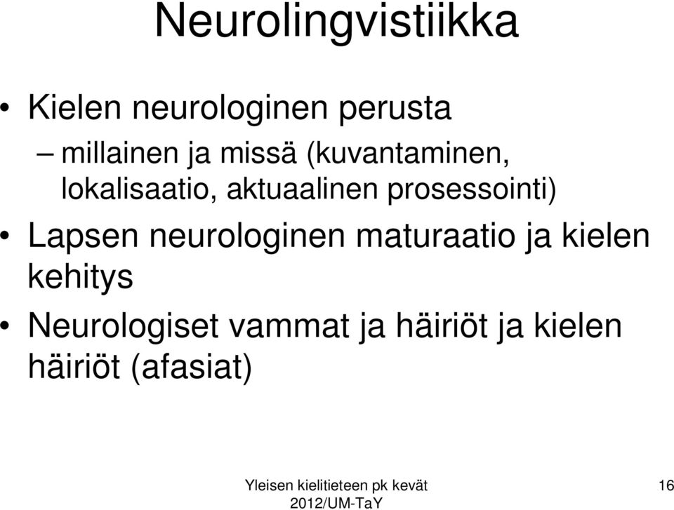 prosessointi) Lapsen neurologinen maturaatio ja kielen