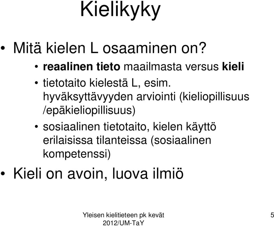 hyväksyttävyyden arviointi (kieliopillisuus /epäkieliopillisuus)