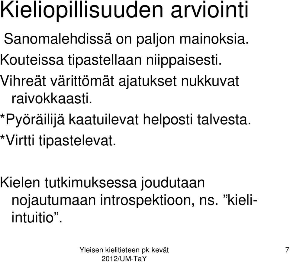 Vihreät värittömät ajatukset nukkuvat raivokkaasti.