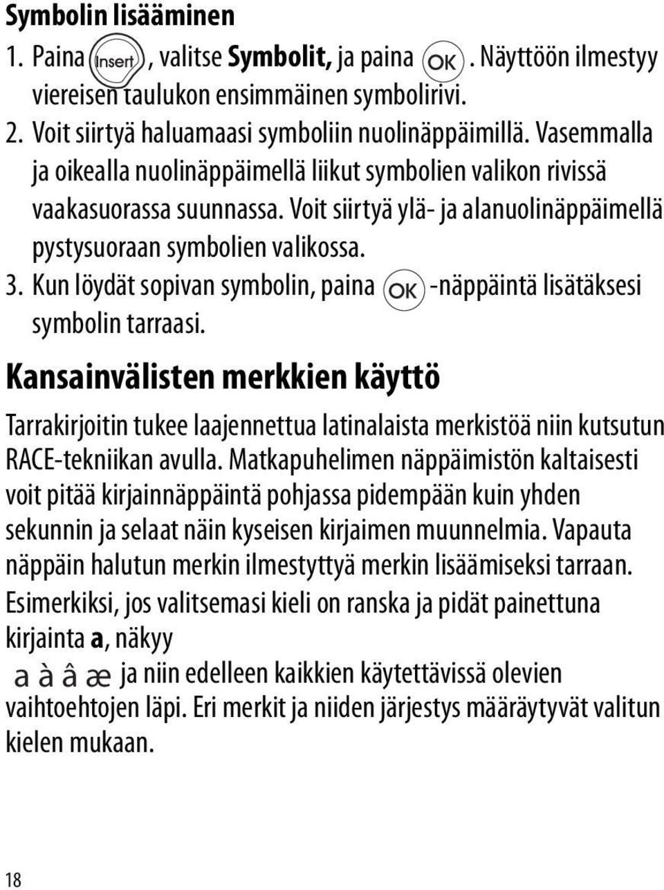 Kun löydät sopivan symbolin, paina -näppäintä lisätäksesi symbolin tarraasi.