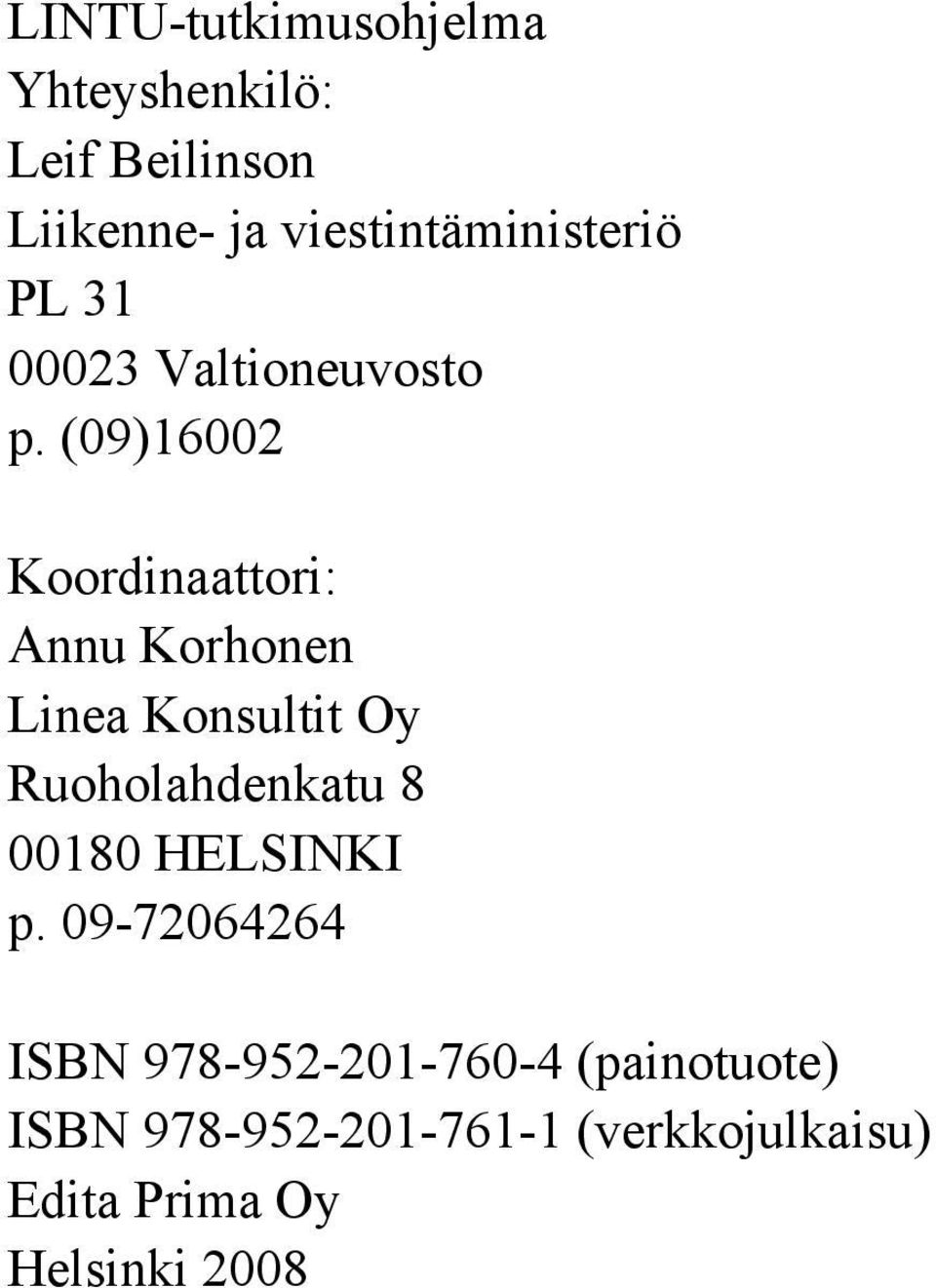 (09)16002 Koordinaattori: Annu Korhonen Linea Konsultit Oy Ruoholahdenkatu 8