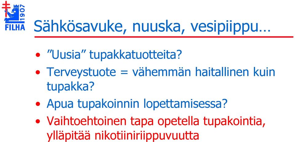 Terveystuote = vähemmän haitallinen kuin tupakka?