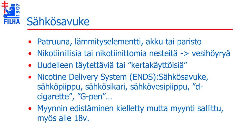 Nicotine Delivery System (ENDS):Sähkösavuke, sähköpiippu, sähkösikari,