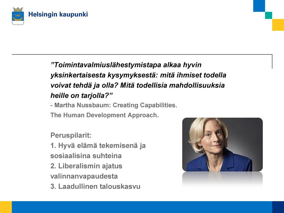 - Martha Nussbaum: Creating Capabilities. The Human Development Approach. Peruspilarit: 1.