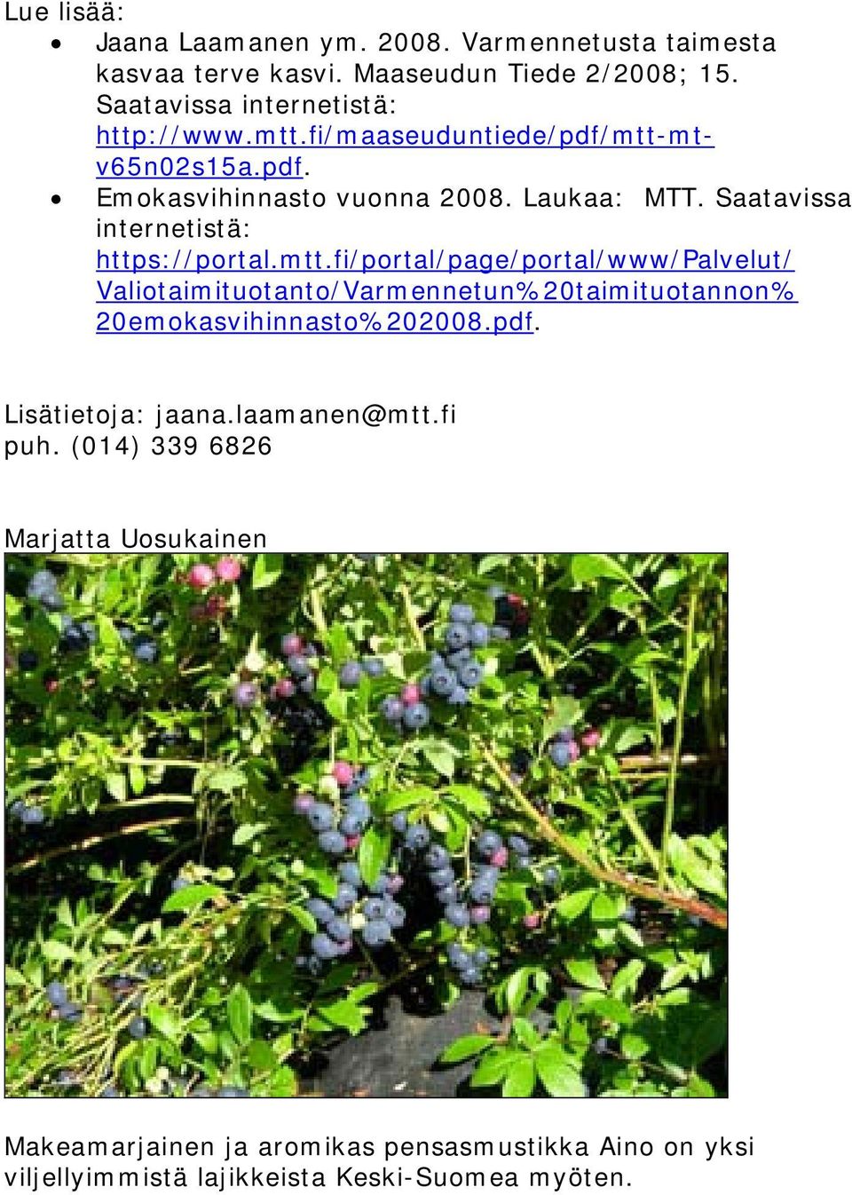 pdf. Lisätietoja: jaana.laamanen@mtt.fi puh.