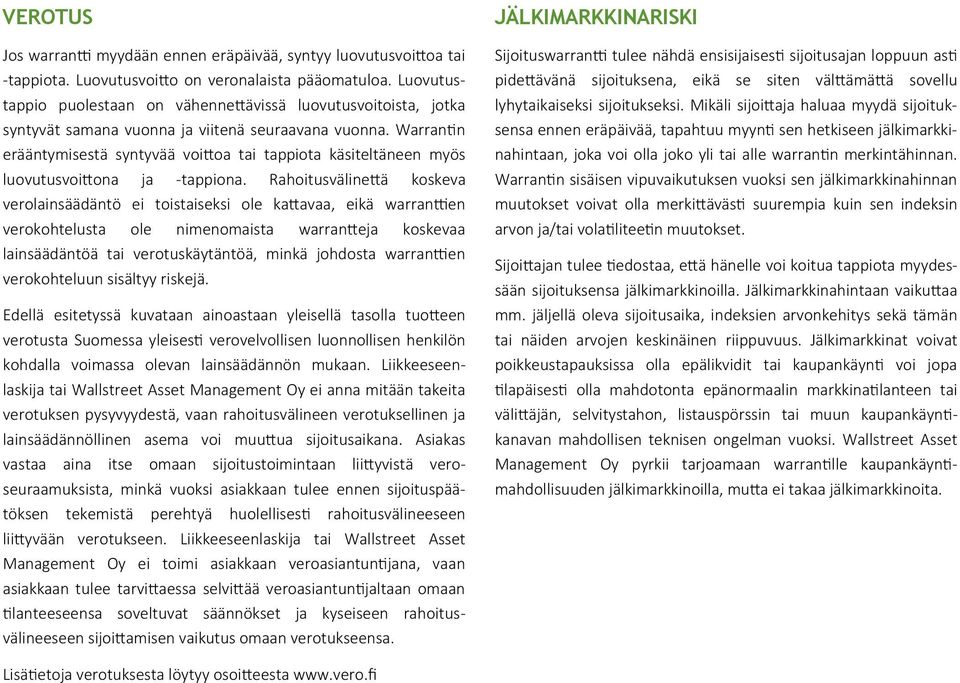 Warrantin erääntymisestä syntyvää voittoa tai tappiota käsiteltäneen myös luovutusvoittona ja -tappiona.