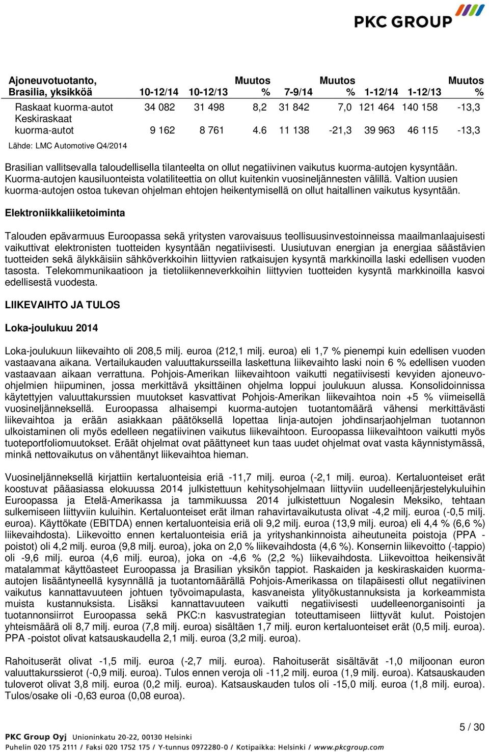 Kuorma-autojen kausiluonteista volatiliteettia on ollut kuitenkin vuosineljännesten välillä.