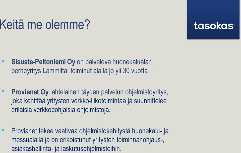 Provianet Oy lahtelainen täyden palvelun ohjelmistoyritys, joka kehittää yritysten verkko-liiketoimintaa ja